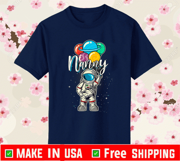 Nanny Birthday Funny Astronaut in Space Gifts Lover T-Shirt - Nanny Space NASA's Mars 2020 2021 T-Shirt