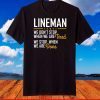 Only stop when you are done Hardworking LINEMAN T-Shirt