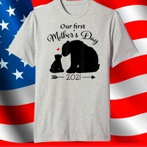 Our First Mothers Day 2021 T-Shirt