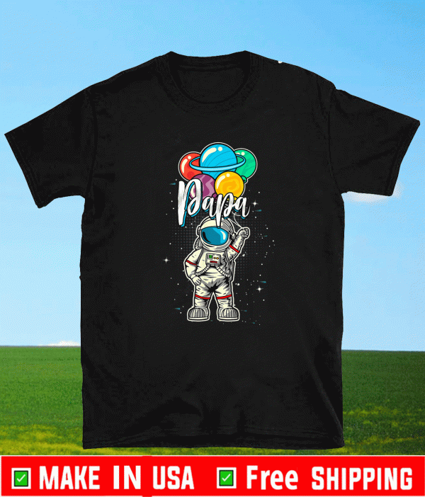 Papa Birthday Funny Astronaut in Space Gifts Lover T-Shirt