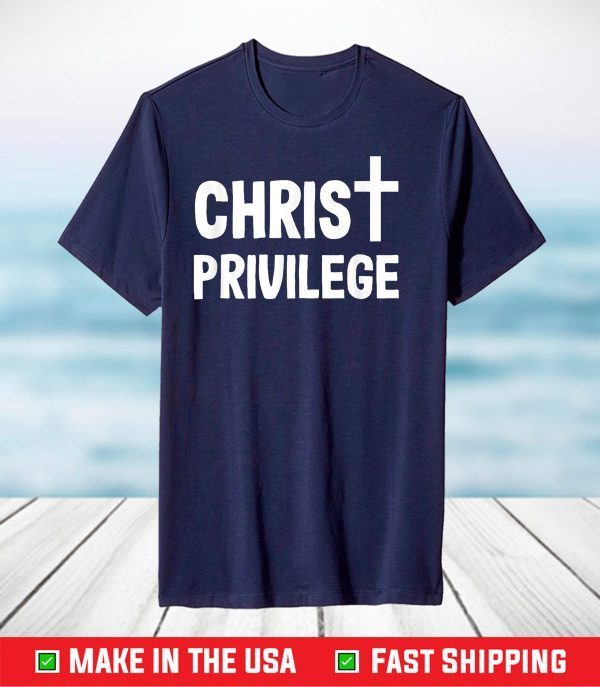 Privilege Jesus Christ with cross T-Shirt