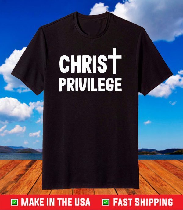 Privilege Jesus Christ with cross T-Shirt