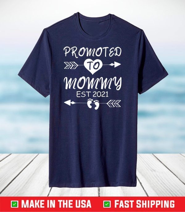 Promoted To Mommy EST 2021 Pregnancy Reveal Idea Mom To be T-Shirt