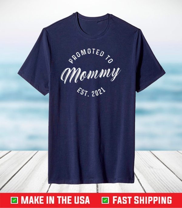 Promoted To Mommy Est 2021 Cute New Mom T-Shirt