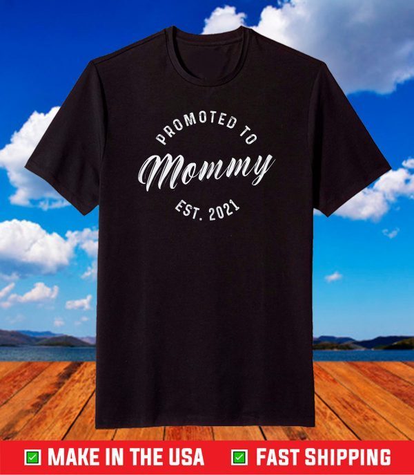 Promoted To Mommy Est 2021 Cute New Mom T-Shirt