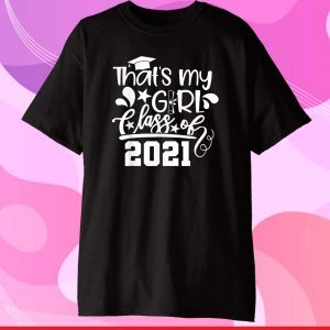 Proud Mom Dad of a Class of 2021 That's My Girl, Daughter Classic T-Shirt