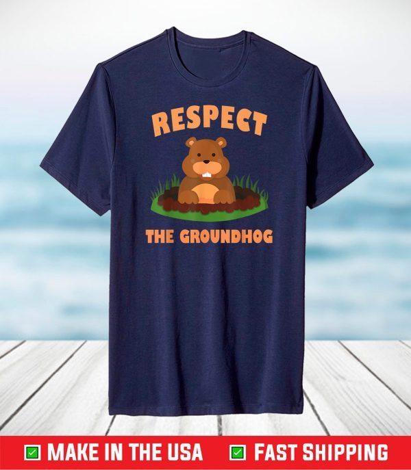 Respect The Groundhog - Funny Animal T-Shirt