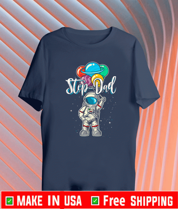 Step-Dad Birthday Astronaut in Space Lover T-Shirt