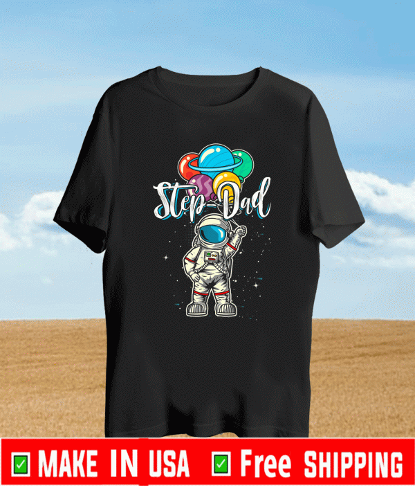 Step-Dad Birthday Astronaut in Space Lover T-Shirt