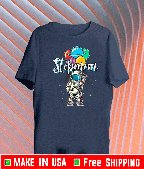 Stepmom Birthday Funny Astronaut in Space Gifts Lover T-Shirt