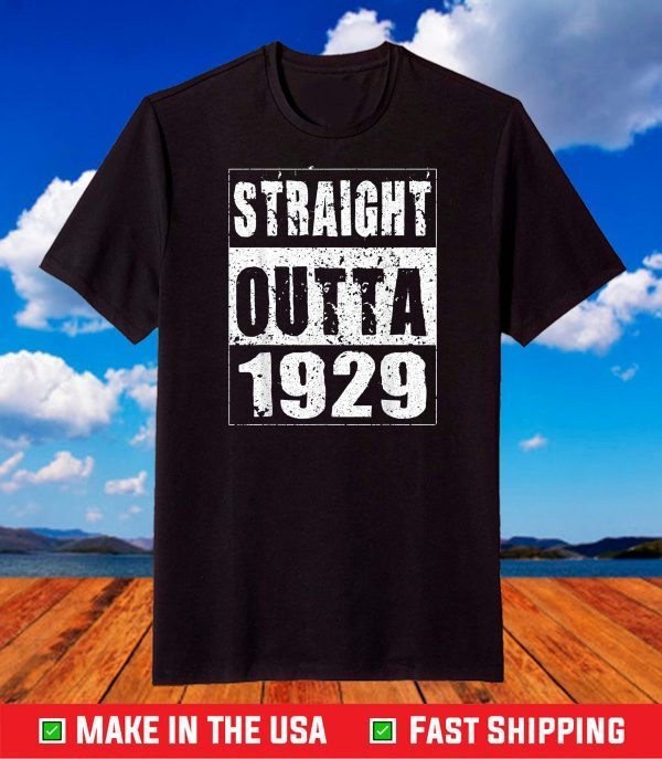 Straight Outta 1929 Funny Birthday Gifts for 92 Years Old T-Shirt
