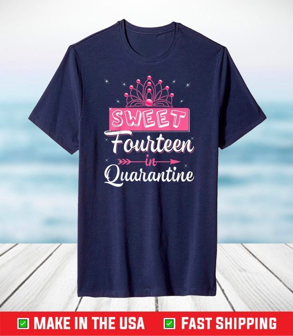 Sweet 14 In Quarantine 14th Birthday Gift For Girls Teens T-Shirt