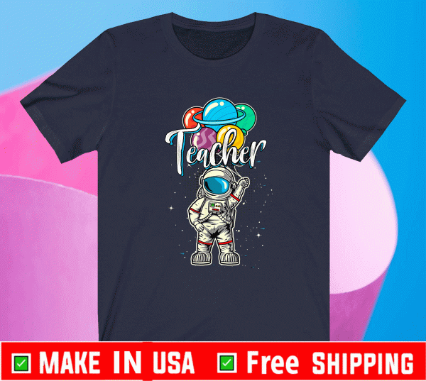 Teacher Birthday Funny Astronaut in Space Gifts Lover T-Shirt