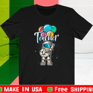 Teacher Birthday Funny Astronaut in Space Gifts Lover T-Shirt