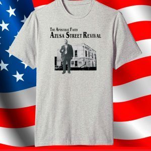 The apostolic faith azusa street revival shirt