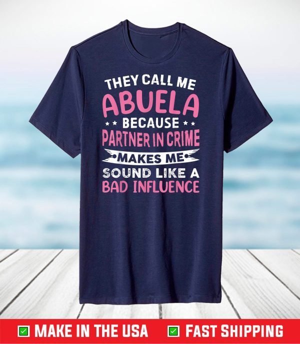 They Call Me Abuela Because Partner In Crime Mother's Day T-Shirt