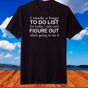 To Do List Funny Gift for Mothers day tees grandma Mommy's T-Shirt