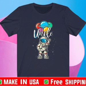 Proud Uncle Birthday - Uncle Birthday Funny Astronaut in Space Gifts Lover T-Shirt