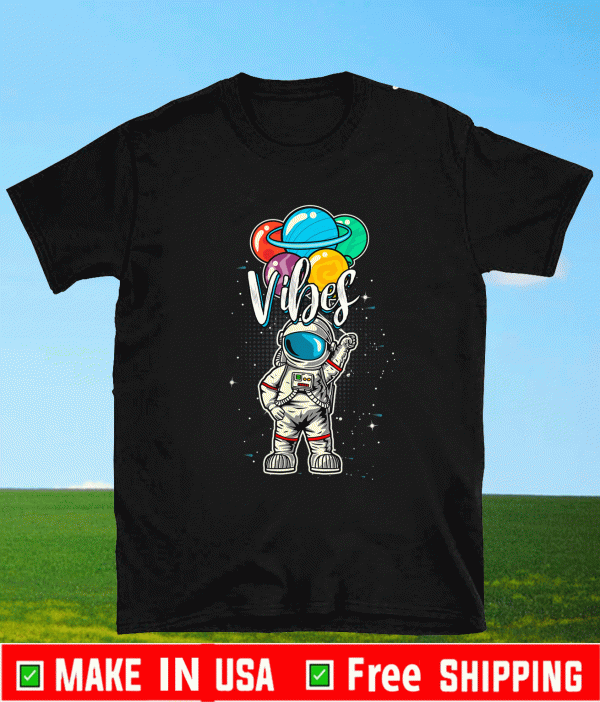 Vibes Birthday Astronaut in Space Gifts Lover #Vibes2021 T-Shirt