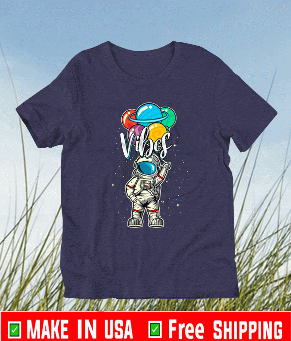 Vibes Birthday Astronaut in Space Gifts Lover #Vibes2021 T-Shirt