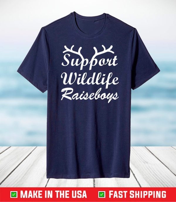 Support Wildlife Raise Boys Mothers day tees grandma Mommy's T-Shirt