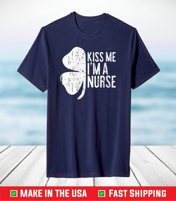 Womens Womens Kiss Me I'm A Nurse Tee St Patrick Day T-Shirt