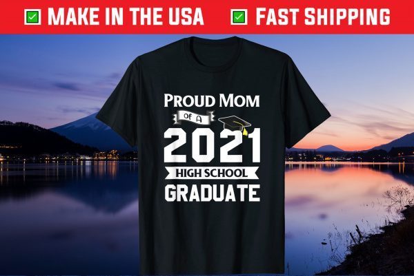 2021 High School Graduate Mom Celebrate Graduating Senior Unisex T-Shirt