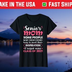2021 Senior Mom I Raised Mine Class Of 2021 Mom Inspiration Gift T-Shirt