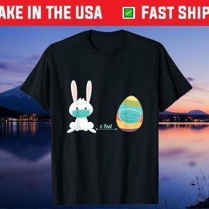6 Feet Social Distancing Easter Eggs 2021 Gift T-Shirt