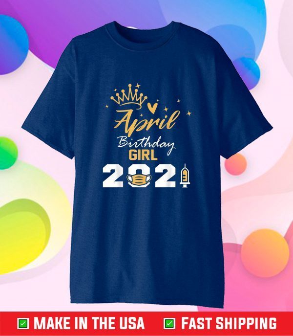 April Birthday Girl 2021 Social Distance Quarantine Classic T-Shirt