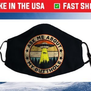 Ask Me About My Butthole Funny UFO Alien Abduction Vintage Cloth Face Mask