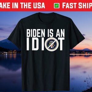 Biden Is An Idiot limited T-Shirt