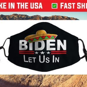 Biden - Please Let Us In Us 2021 Face Mask