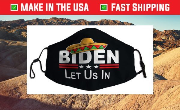 Biden - Please Let Us In Us 2021 Face Mask