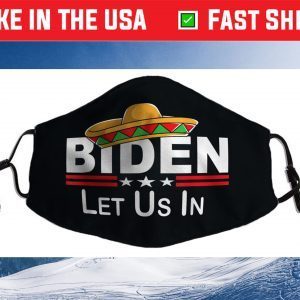 Biden - Please Let Us In Us 2021 Face Mask