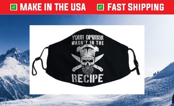 Chef Cook Cooking Your Opinion Wasn't In The Recipe Face Mask Made In Usa