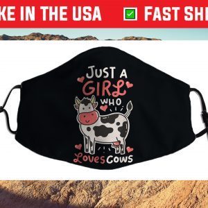 Cow Just A Girl Who Loves Cows Farmer Butcher Milk Cloth Face Mask