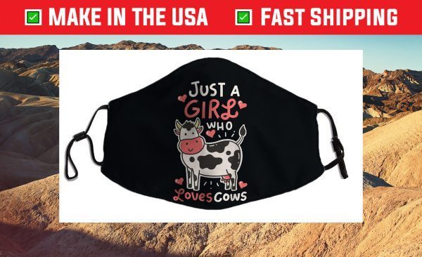 Cow Just A Girl Who Loves Cows Farmer Butcher Milk Cloth Face Mask