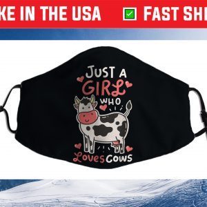 Cow Just A Girl Who Loves Cows Farmer Butcher Milk Cloth Face Mask
