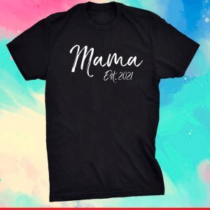 Cute First Mother's Day Gift for New Moms Mama Est. 2021 Gift T-Shirt