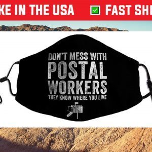 DON'T MESS WITH POSTAL WORKERS Cloth Face Mask