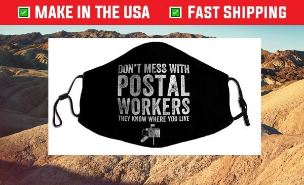 DON'T MESS WITH POSTAL WORKERS Cloth Face Mask