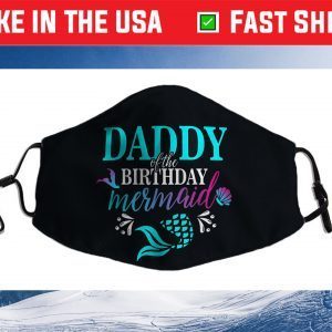 Daddy Of The Birthday Mermaid Matching Family Cloth Face Mask