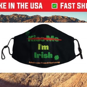 Don't Kiss Me, I'm Irish Cloth Face Mask