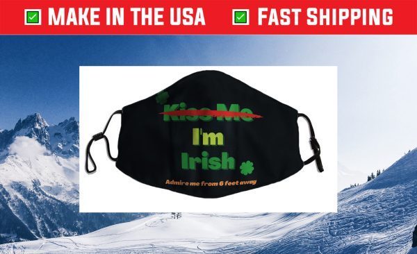 Don't Kiss Me, I'm Irish Cloth Face Mask