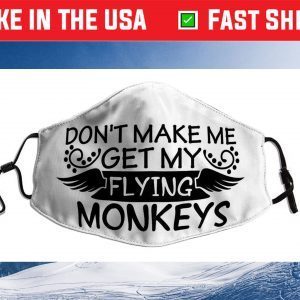 Don’t make me get my flying monkeys Us 2021 Face Mask