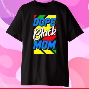 Dope Black Mom Mother's Day 2021 Shirt African American Fun Classic T-Shirt