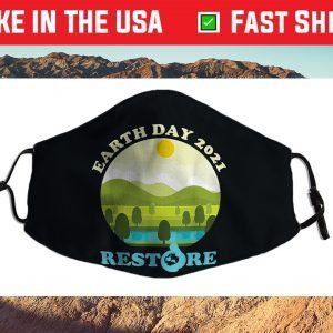 Earth Day 2021 Restore Earth Save the Planet Apr 22 Cloth Face Mask