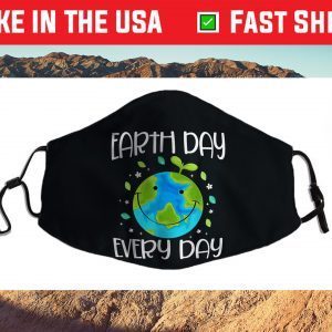 Earth Day Everyday Earth Day For Kids Students 2021 Cloth Face Mask