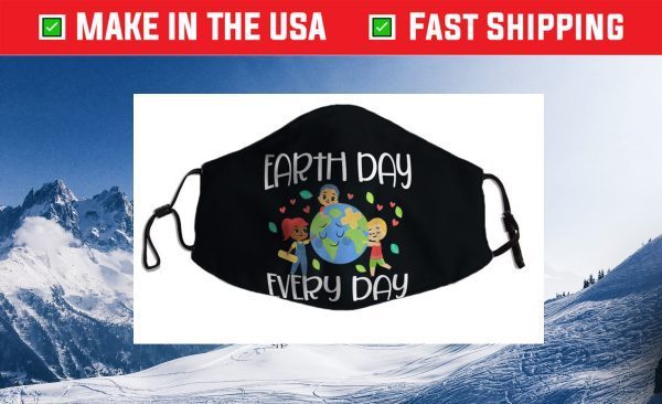 Earth Day Everyday Shirt Earth Day For Kids Students 2021 Cloth Face Mask